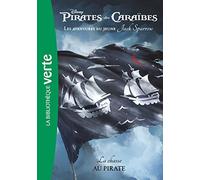 Pirates des Caraïbes, les aventures du jeune Jack Sparrow 03 - La chasse au pirate