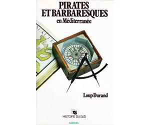 Pirates et barbaresques en Méditerranée