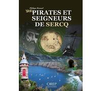 Pirates et Seigneurs de Sercq - Philippe Renaud - Orep - broché - Beau livre
