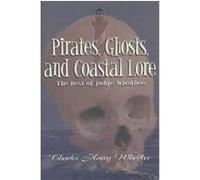 Pirates, Ghosts, and Coastal Lore Charles Harry Whedbee (Auteur)