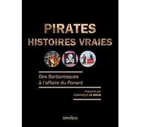 Pirates, histoires vraies - Année de la mer 2024-2025: Des Barbaresques à l'affaire du Ponant