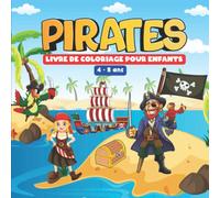 Pirates - Livre de coloriage pour enfants - 4 - 8 ans: Cahier à colorier - activité pour filles ou garçons
