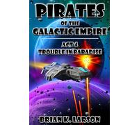 Pirates of the Galactic Empire: Act 4 - Trouble in Paradise