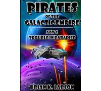 Pirates of the Galactic Empire: Act 4 - Trouble in Paradise