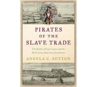 Pirates of the Slave Trade by Angela C. Sutton Angela C. Sutton (Auteur)