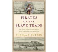 Pirates of the Slave Trade: The Battle of Cape Lopez and the Birth of an American Institution