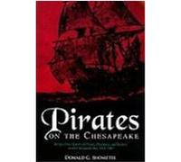 Pirates on the Chesapeake: Being a True History of Pirates, Picaroons, and Raiders on Chesapeake Bay, 1610-1807 Shomette, Donald G. (Auteur)