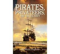 Pirates, Privateers, And The U.S. Navy