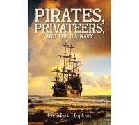 Pirates, Privateers, And The U.S. Navy