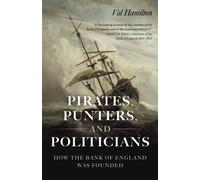 Pirates, Punters, and Politicians How the Bank of England Was Founded - Val Hamilton - Chronos Books - ebook (ePub) - Livre