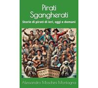 Pirati Sgangherati: Storie di pirati di ieri, oggi e domani