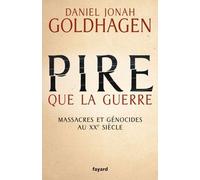 Pire Que La Guerre - Massacres Et Génocides Au Xxe Siècle