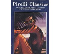 Pirelli Calendar Classics: 100 Photographs from the First 30 Years