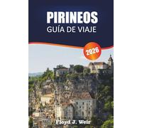 PIRINEOS GUÍA DE VIAJE 2026: Explore la observación de vida silvestre, los refugios de montaña y las estaciones de esquí en la frontera franco-española
