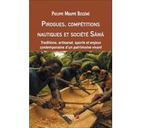 Pirogues, compétitions nautiques et société Sáwá: Traditions, artisanat, sports et enjeux contemporains d’un patrimoine vivant
