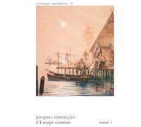 Pirogues monoxyles d'Europe centrale : construction, typologie, évolution: Tome 1 et 2