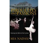 Pirouettes And Passions: Growing Up Behind The Curtain