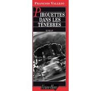 Pirouettes dans les ténèbres François Vallejo (Auteur)