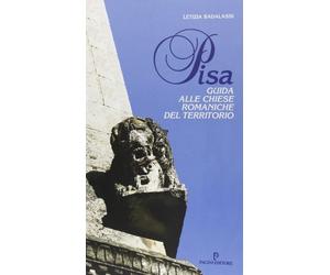 Pisa. Guida alle chiese romaniche del territorio