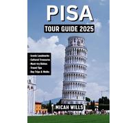 Pisa Tour Guide 2025: Your Essential Handbook to Exploring the Heart of Tuscany