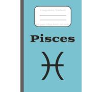 Pisces Composition Notebook: The Fish, Zodiac Sign, Horoscope, Astrology/College Ruled/ Journal, Creative Notebook for College, School or Work/6x9inches, 120 pages