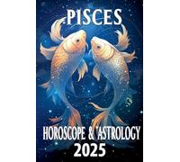 Pisces Horoscope & Astrology 2025