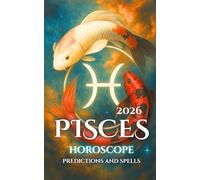 Pisces: Horoscope, Predictions, and Spells