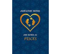 Pisces Zodiac Mom: Pisces Zodiac Journal for Mothers. Cute Horoscope Birthday Gift for Moms.