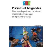 Piscines et baignades: Mesures de police et de sûreté, responsabilités pénales et réparations civiles