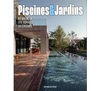 Piscines et jardins - Réinventer les espaces extérieurs