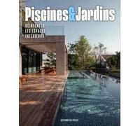 Piscines Et Jardins - Réinventer Les Espaces Extérieurs