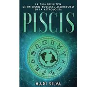 PISCIS: La guía definitiva de un signo zodiacal asombroso en la astrología