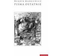 Pisma ostatnie - Henryk Markiewicz (Études littéraires en polonais)
