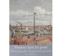 Pissarro dans les ports Normandie impressionniste - le havre - Camille Pissarro - Reunion Des Musees Nationaux - broché - Essai
