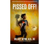 Pissed Off!: Strategies to Parenting and Supporting Children with Traumatic Beginnings