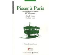 Pisser À Paris - Guide Pratique Et Culturel Des Wc Gratuits