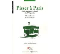 Pisser À Paris - Guide Pratique Et Culturel Des Wc Gratuits