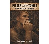 PISSER SUR TA TOMBE EN GUISE DE LARMES