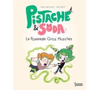 Pistache & Soda - La pommade Gros-Muscles - Paule Battault - Larousse - cartonné - Album jeunesse