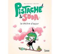 Pistache & Soda – Le philtre d'amour – Larousse