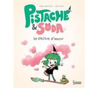 Pistache & Soda Le philtre d'amour Paule Battault (Auteur), Miss Paty (Illustration)