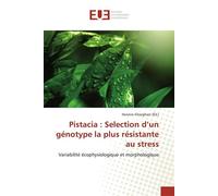 Pistacia : Selection d'un génotype la plus résistante au stress Variabilité écophysiologique et morphologique - Hanene Ghazghazi - Universitaires Europeennes - broché - Etude