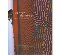 Pistes de rêves: Voyage en terres aborigènes