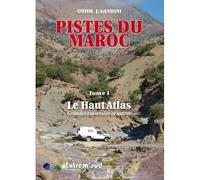 Pistes du Maroc Tome 1 Haut et Moyen Atlas - Jacques Gandini - Extrem'sud - broché - Guide