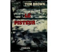 Pisteur l'histoire de tom brown racontee a william jon wetkins (Le): - TRADUIT DE L'AMERICAIN