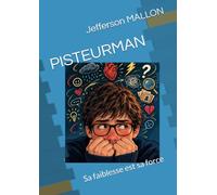 PISTEURMAN: Sa faiblesse est sa force