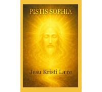 Pistis Sophia: Jesu Kristi Lære