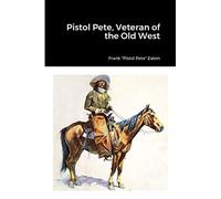 Pistol Pete, Veteran of the Old West