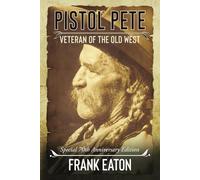 Pistol Pete: Veteran Of The Old West