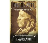 Pistol Pete: Veteran Of The Old West